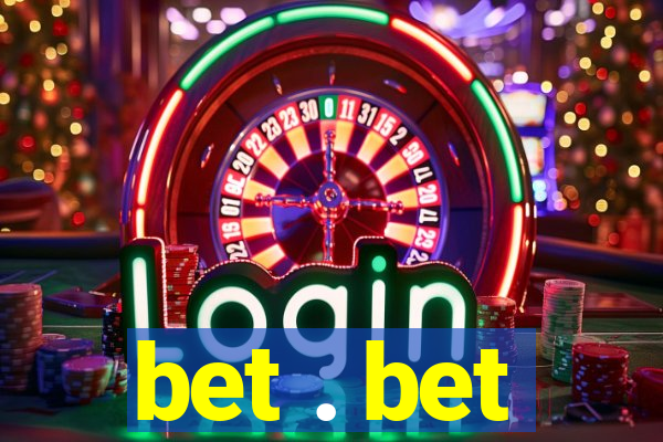 bet . bet